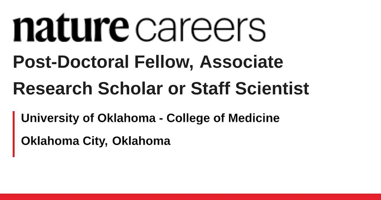 Post-Doctoral Fellow, Associate Research Scholar or Staff Scientist - Oklahoma City, Oklahoma job with University of Oklahoma