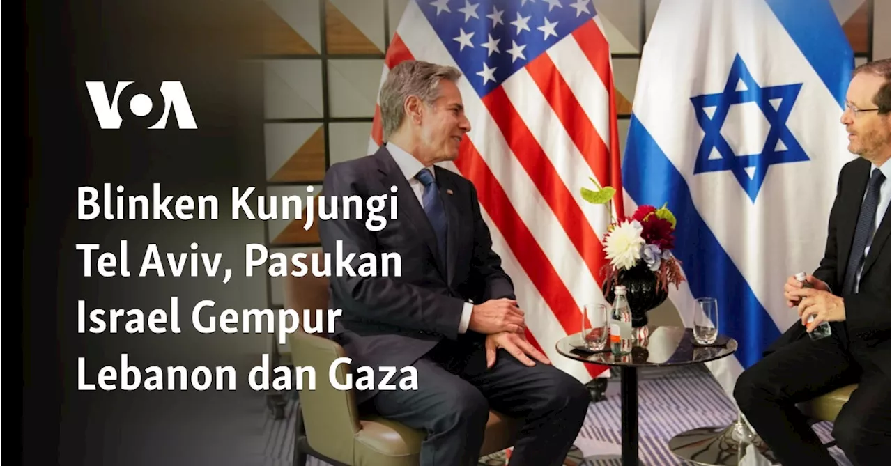 Blinken Kunjungi Tel Aviv, Pasukan Israel Gempur Lebanon dan Gaza