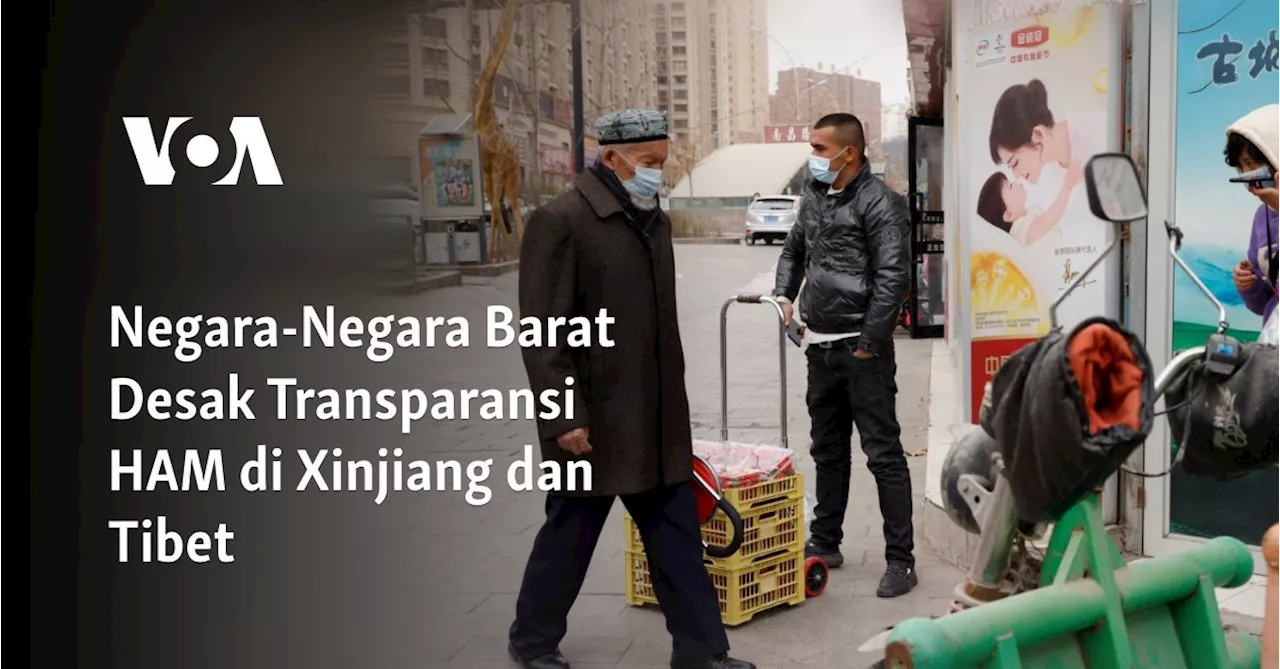 Negara-Negara Barat Desak Transparansi HAM di Xinjiang dan Tibet