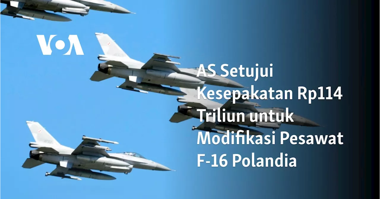 AS Setujui Kesepakatan Rp114 Triliun untuk Modifikasi Pesawat F-16 Polandia