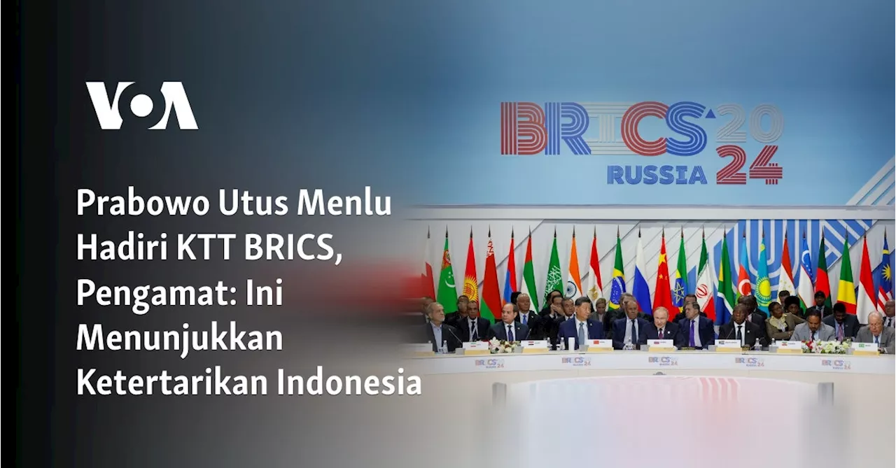 Prabowo Utus Menlu Hadiri KTT BRICS, Pengamat: Ini Menunjukkan Ketertarikan Indonesia