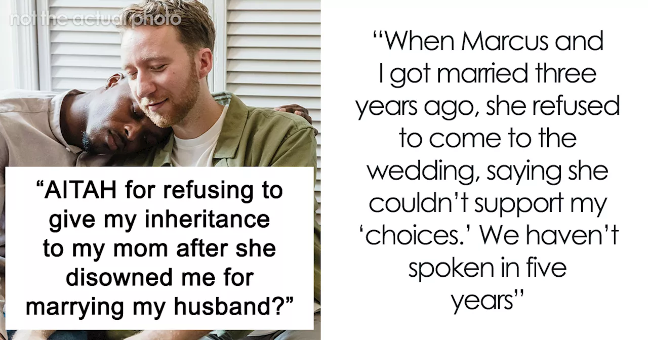 Mom Disowns Son After He Marries A Man, Now Wants His Inheritance