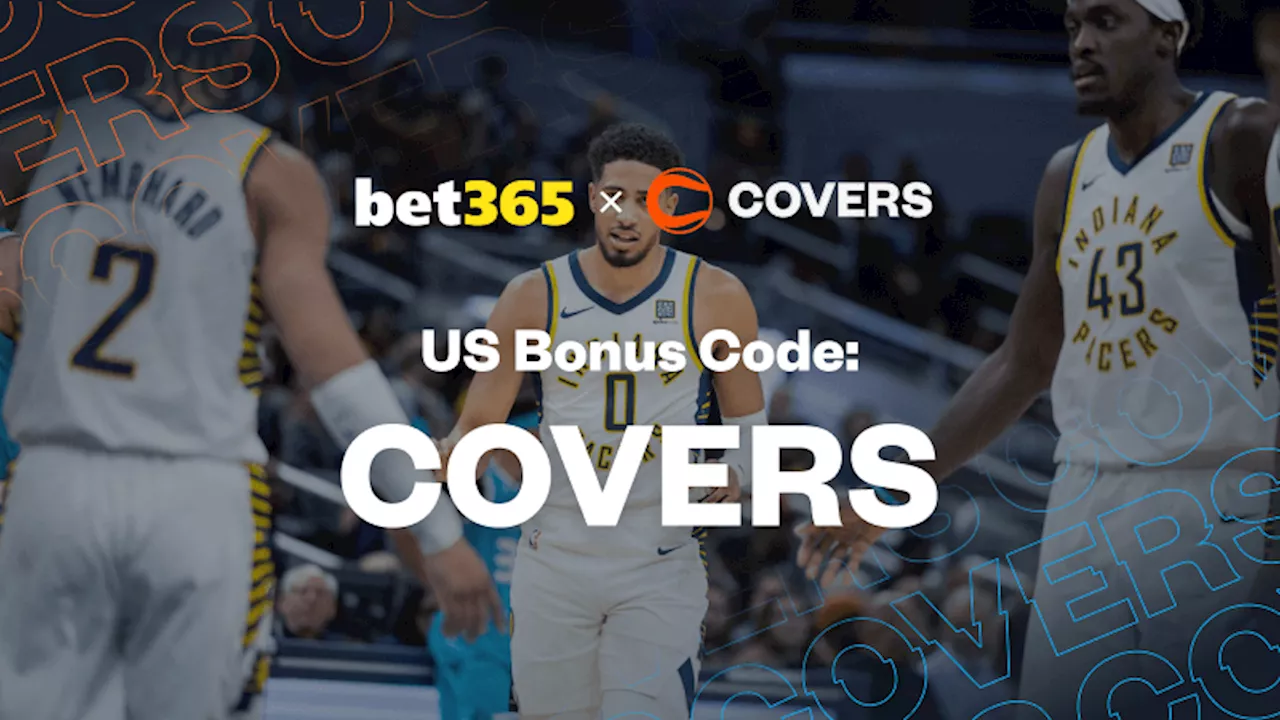 bet365 Bonus Code 'COVERS': Get a $200 Bonus or a $1K Safety Net for Pacers vs Knicks