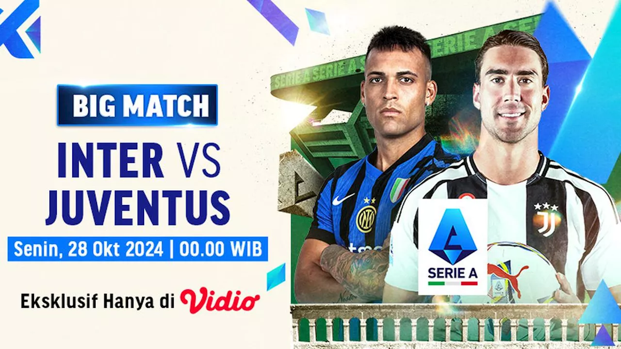 Jadwal dan Live Streaming Serie A 2024/2025: Inter vs Juventus di Vidio