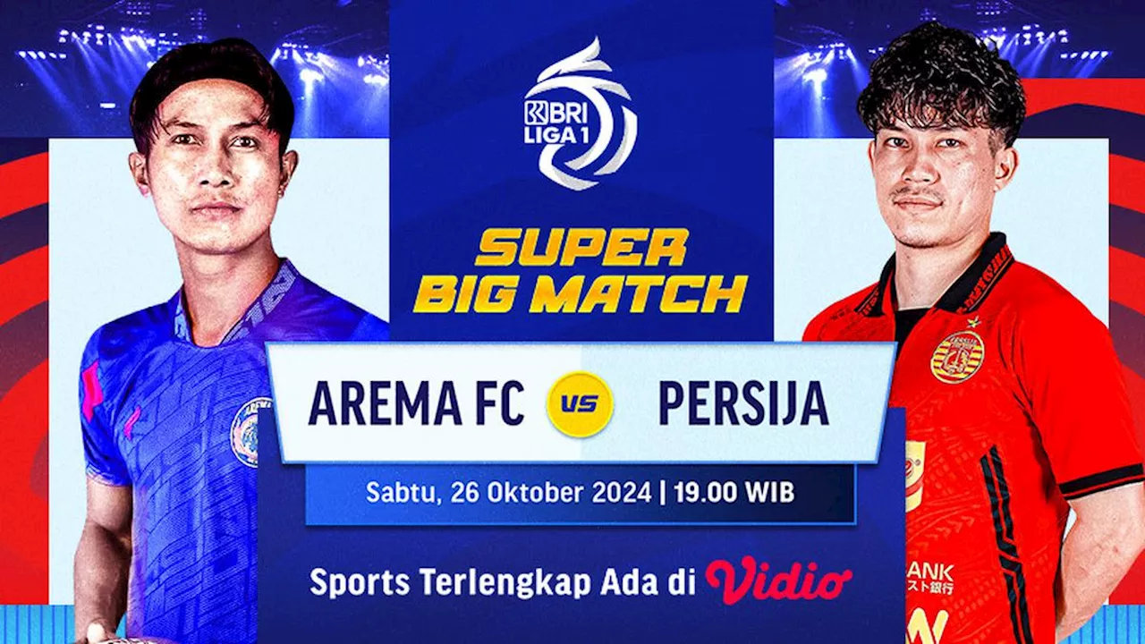 Jadwal dan Siaran Langsung BRI Liga 1: Arema vs Persija di Vidio