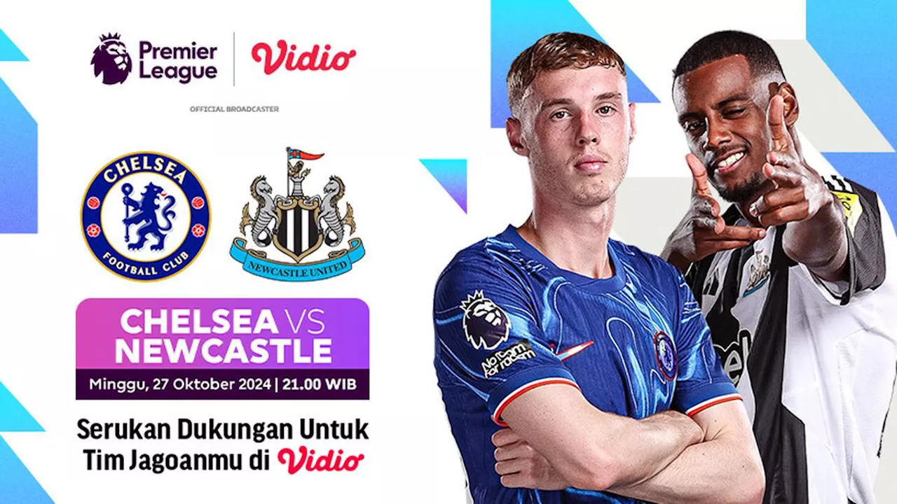 Link Siaran Langsung Liga Inggris 2024/2025: Chelsea vs Newcastle di Vidio