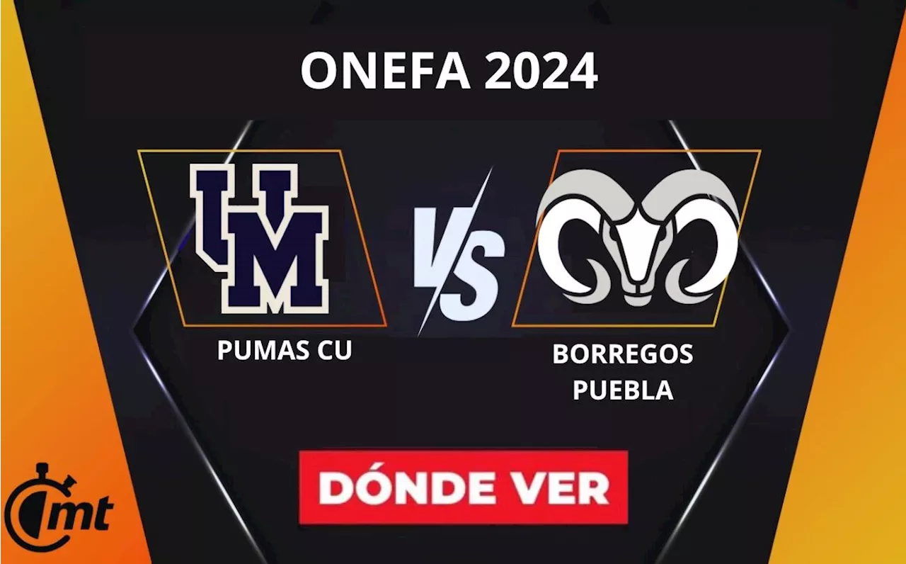 Pumas CU vs Borregos Puebla: A qué hora y dónde ver partido hoy ONEFA 2024