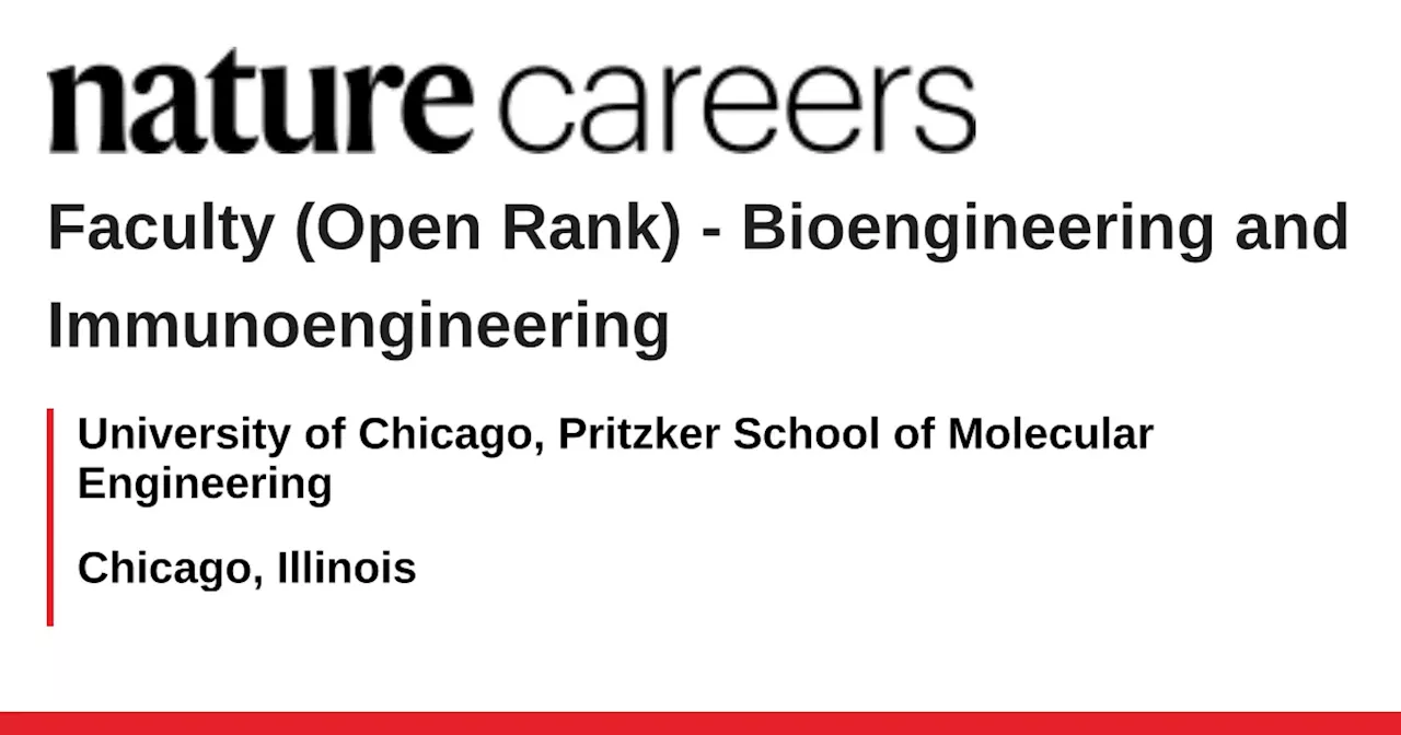  Bioengineering and Immunoengineering - Chicago, Illinois job with University of Chicago, Pritzker School of Molecular Engineering