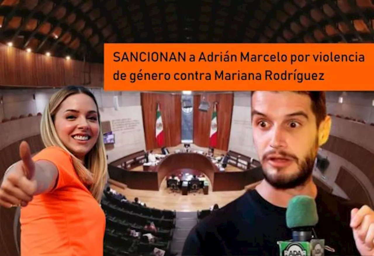 TEE sanciona a Adrián Marcelo por violencia de género contra Mariana Rodríguez en Monterrey