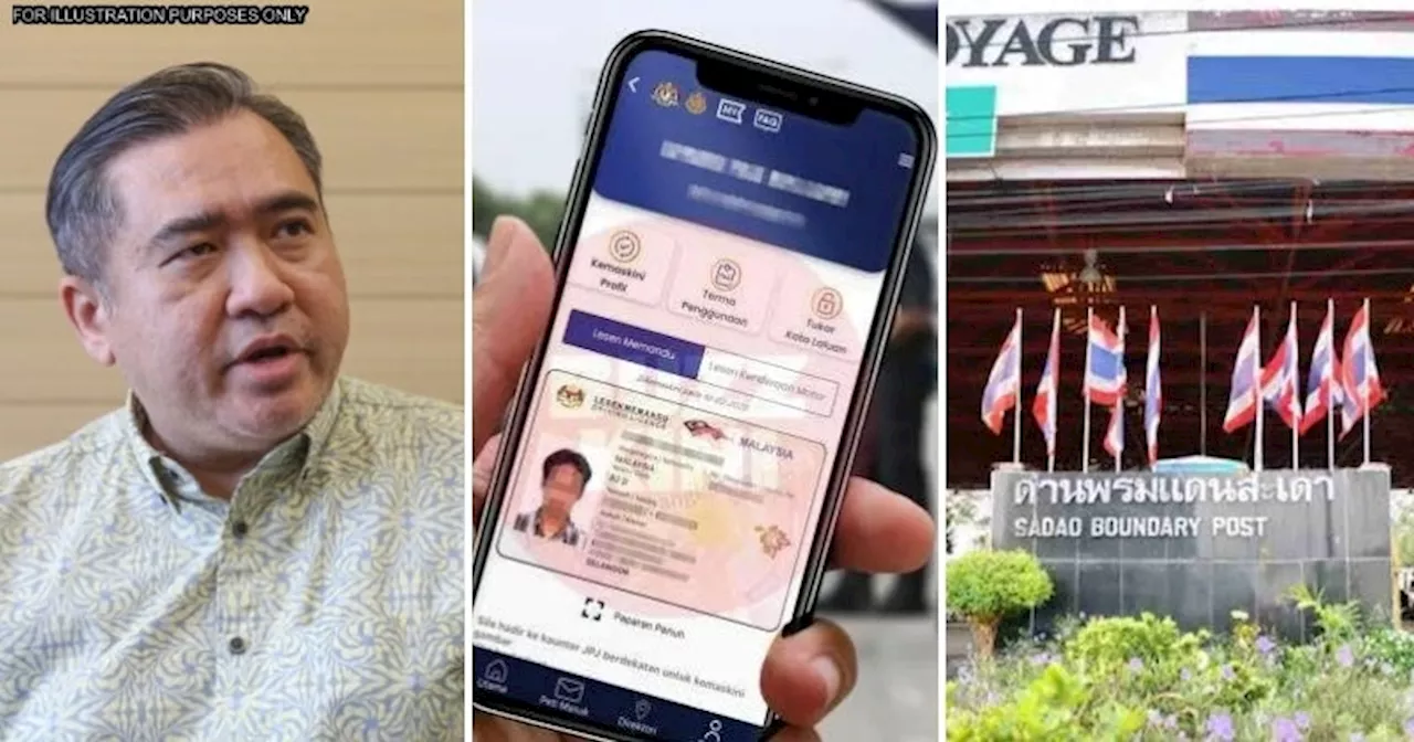  Anthony Loke Tells M'sians Driving in Thailand to 'Just Print' Their Digital Driving Licences