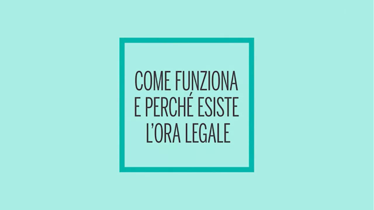 Come funziona e perche' esiste l'ora legale