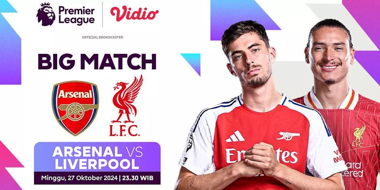 Live Streaming Big Match Liga Inggris: Arsenal vs Liverpool Pekan Ini di Vidio