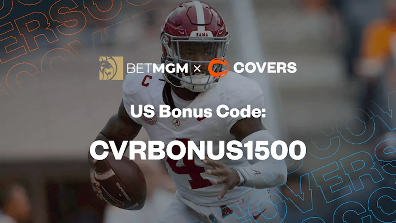 BetMGM Bonus Code CVRBONUS1500 Gets You $1,500 in Bonus Bets for Missouri vs Alabama