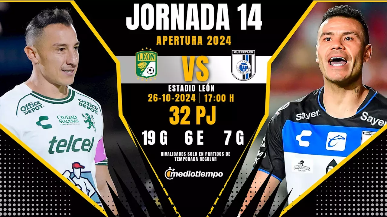 Dónde VER León vs. Querétaro horario y CANAL de transmisión, Jornada