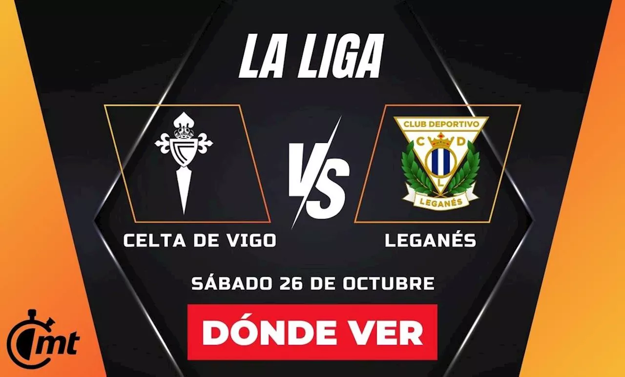 Leganés vs. Celta de Vigo: ¿A qué HORA y dónde VER partido de LaLiga 2024?