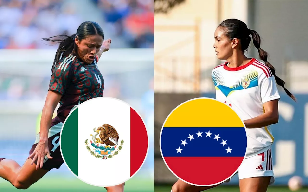 ¿A qué hora juega México vs Venezuela? Dónde ver EN VIVO partido amistoso femenil