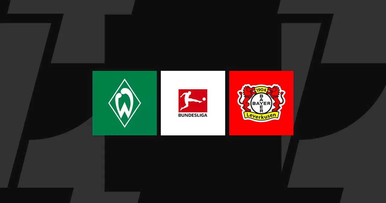 Bundesliga heute: Bremen - Leverkusen LIVE im TV, Liveticker & Livestream