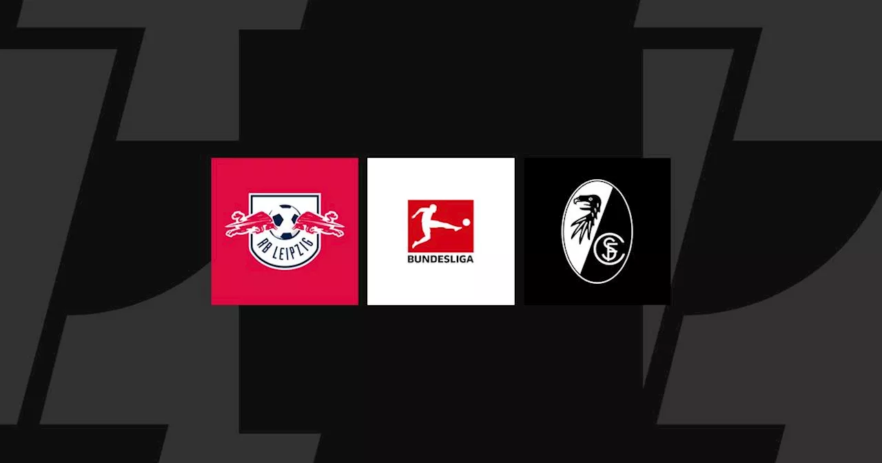 Bundesliga heute: Leipzig - Freiburg LIVE im TV, Liveticker & Livestream