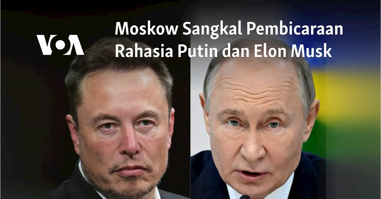 Moskow Sangkal Pembicaraan Rahasia Putin dan Elon Musk