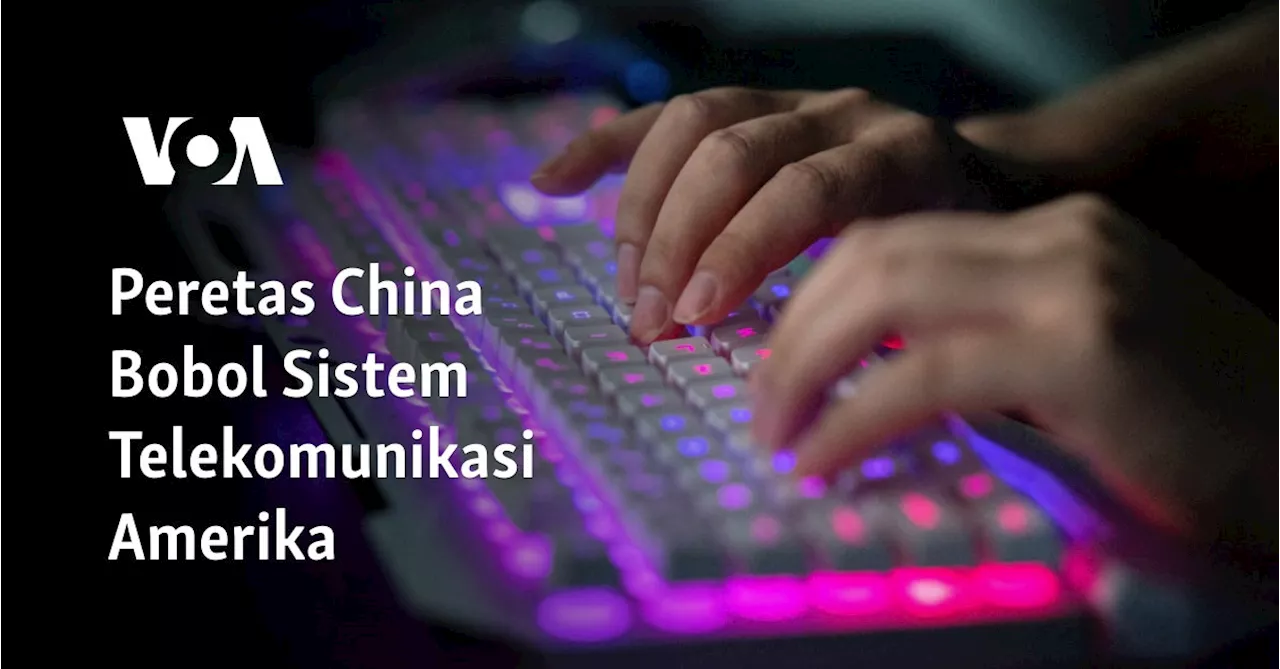 Peretas China Bobol Sistem Telekomunikasi Amerika