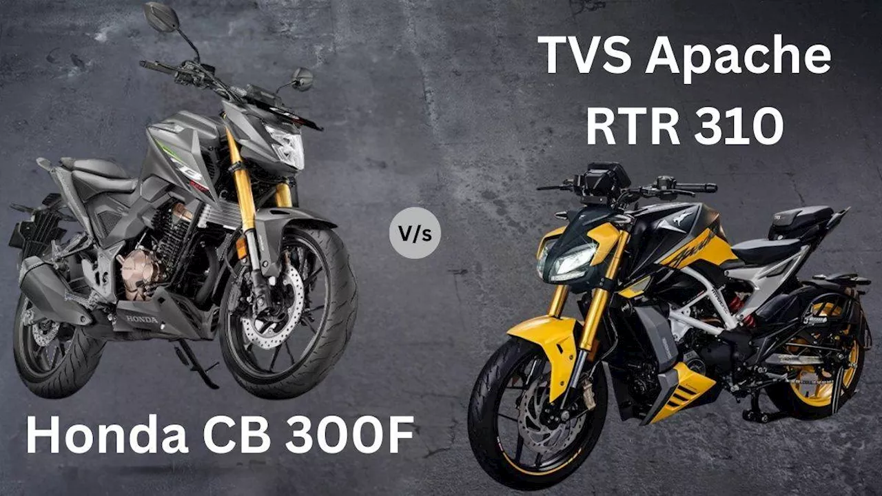 Honda CB300F Vs TVS Apache RTR 310: इंजन, फीचर्स और कीमत के मामले में कौन बेहतर