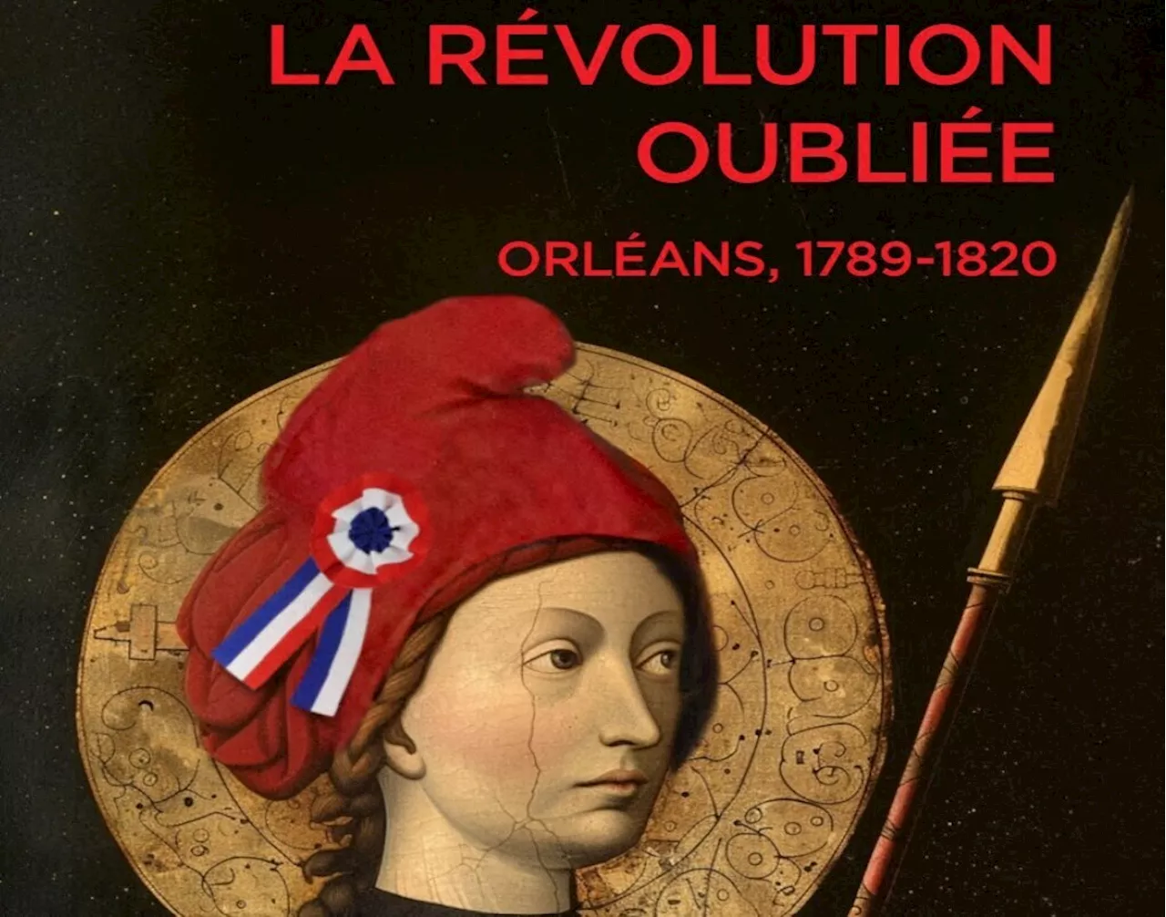 Découvrez l'histoire d'Orléans sous la Révolution à travers ce nouveau livre