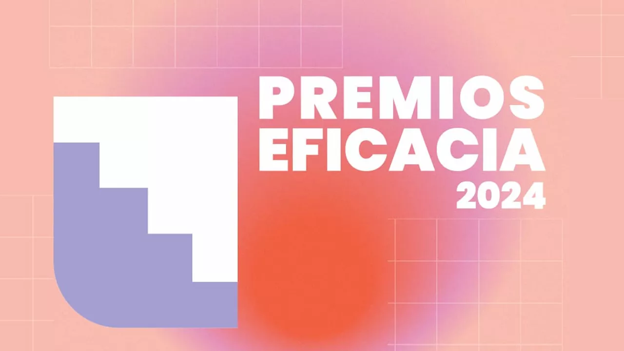 Las mentes detrás de las campañas más eficaces: hablamos con los ganadores de los Eficacia 2024