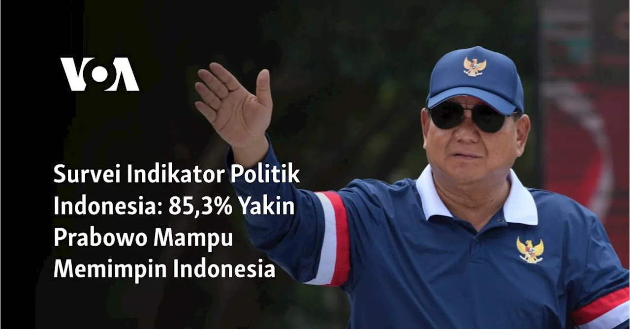 Survei Indikator Politik Indonesia: 85,3% Yakin Prabowo Mampu Memimpin Indonesia