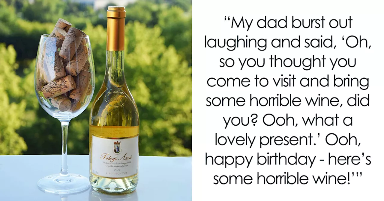 Dad Won't Quit Making Fun Of The 'Terrible' Wine Daughter Gave Him, She Finally Explodes