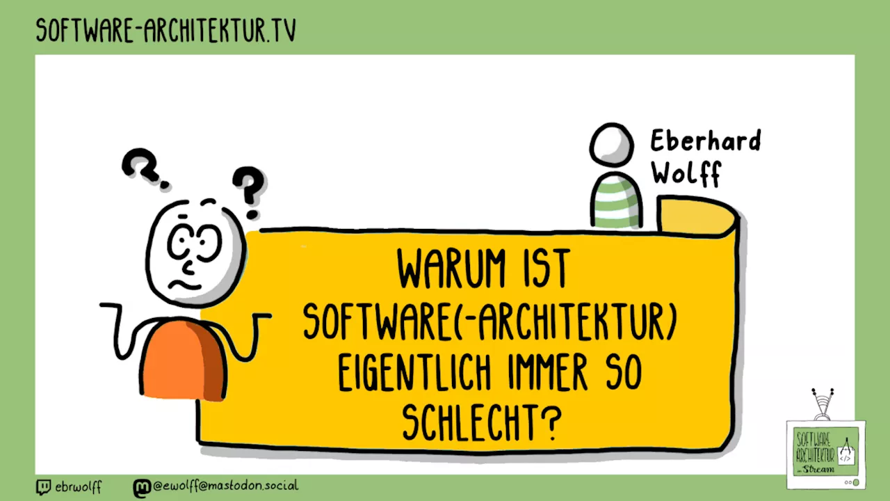 software-architektur.tv: Warum ist Software(-architektur) immer so schlecht?