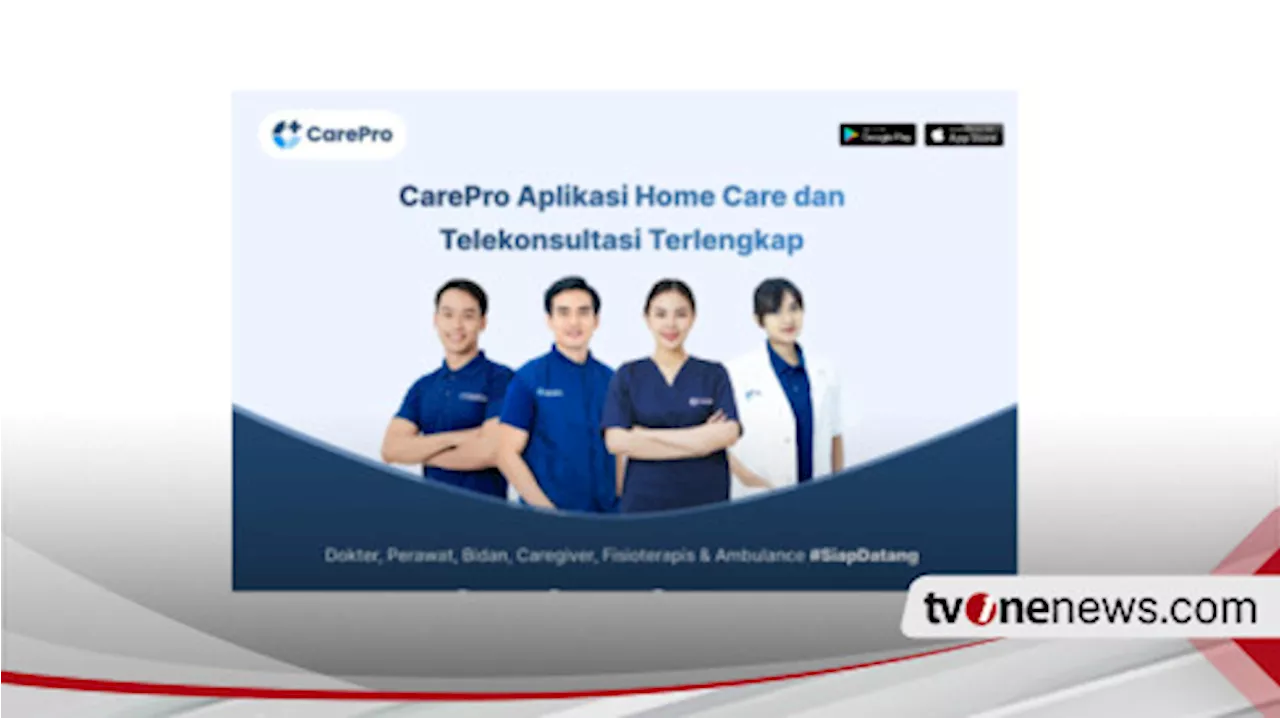 CarePro: Aplikasi Layanan  Home Care Digital untuk Memesan Perawat & Dokter Ke Rumah