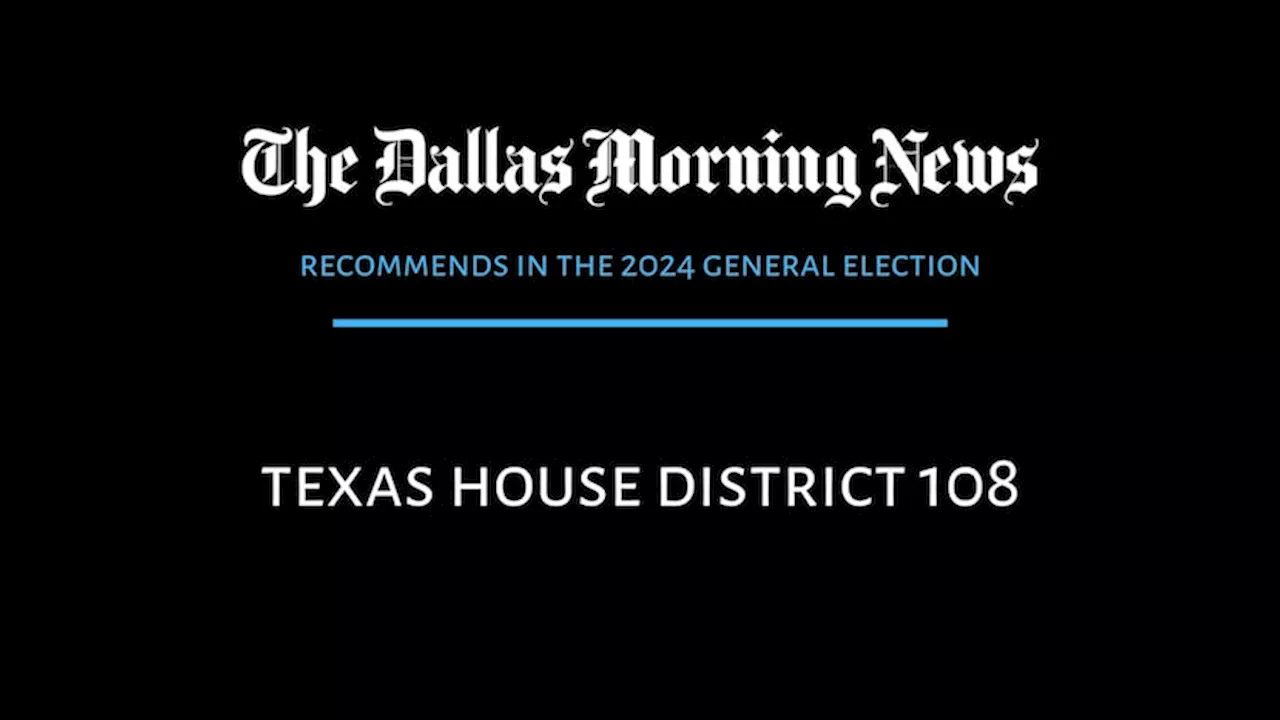 Texas House District 108: Dallas Morning News recommends