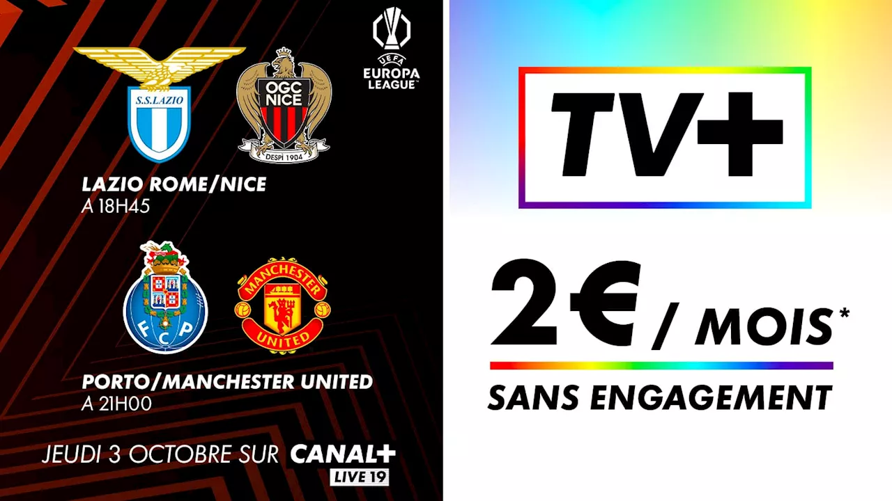 Avec l’offre TV+*, profitez exceptionnellement de 2 matchs d'UEFA Europa League sur CANAL+ LIVE