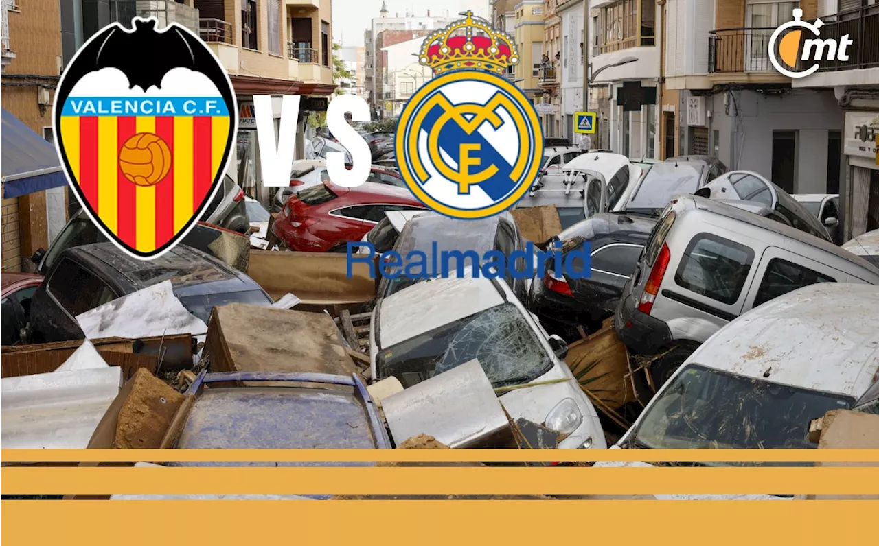 Valencia vs Real Madrid podría aplazarse por la DANA que azota a España