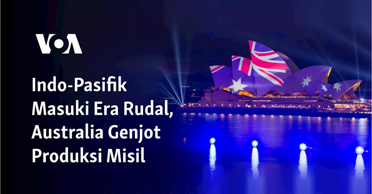 Indo-Pasifik Masuki Era Rudal, Australia Genjot Produksi Misil