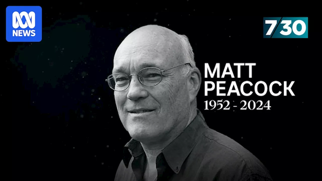 Matt Peacock, veteran ABC journalist has died