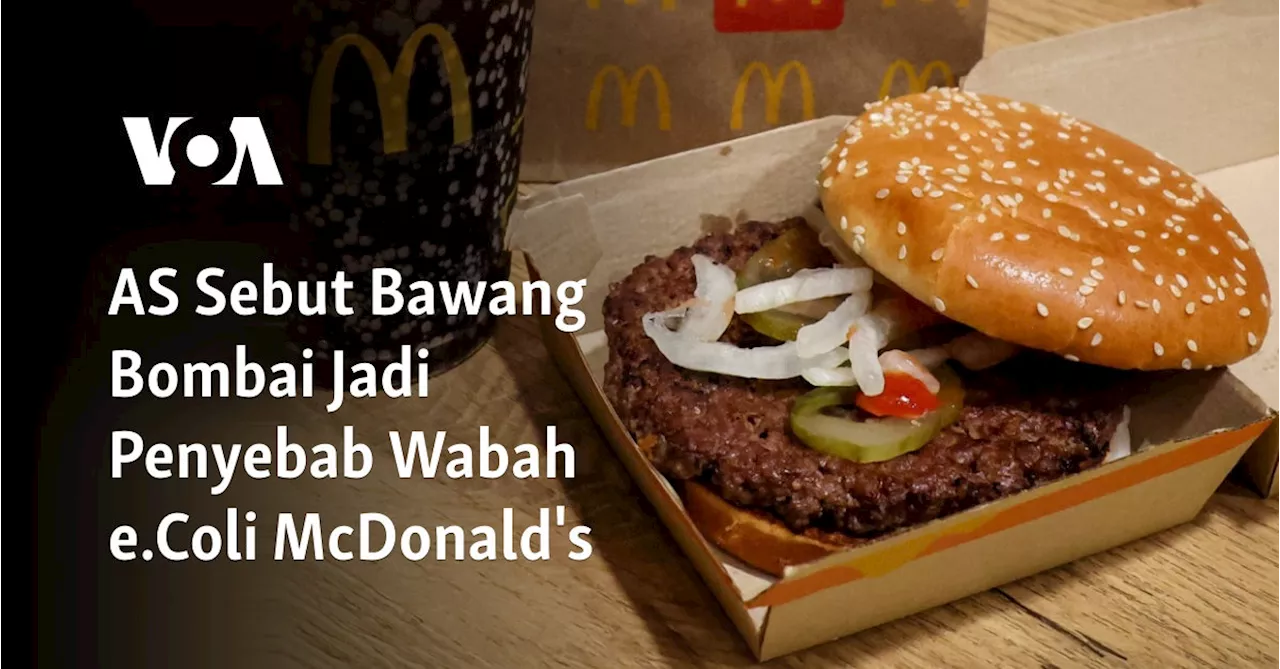 AS Sebut Bawang Bombai Jadi Penyebab Wabah e.Coli McDonald's