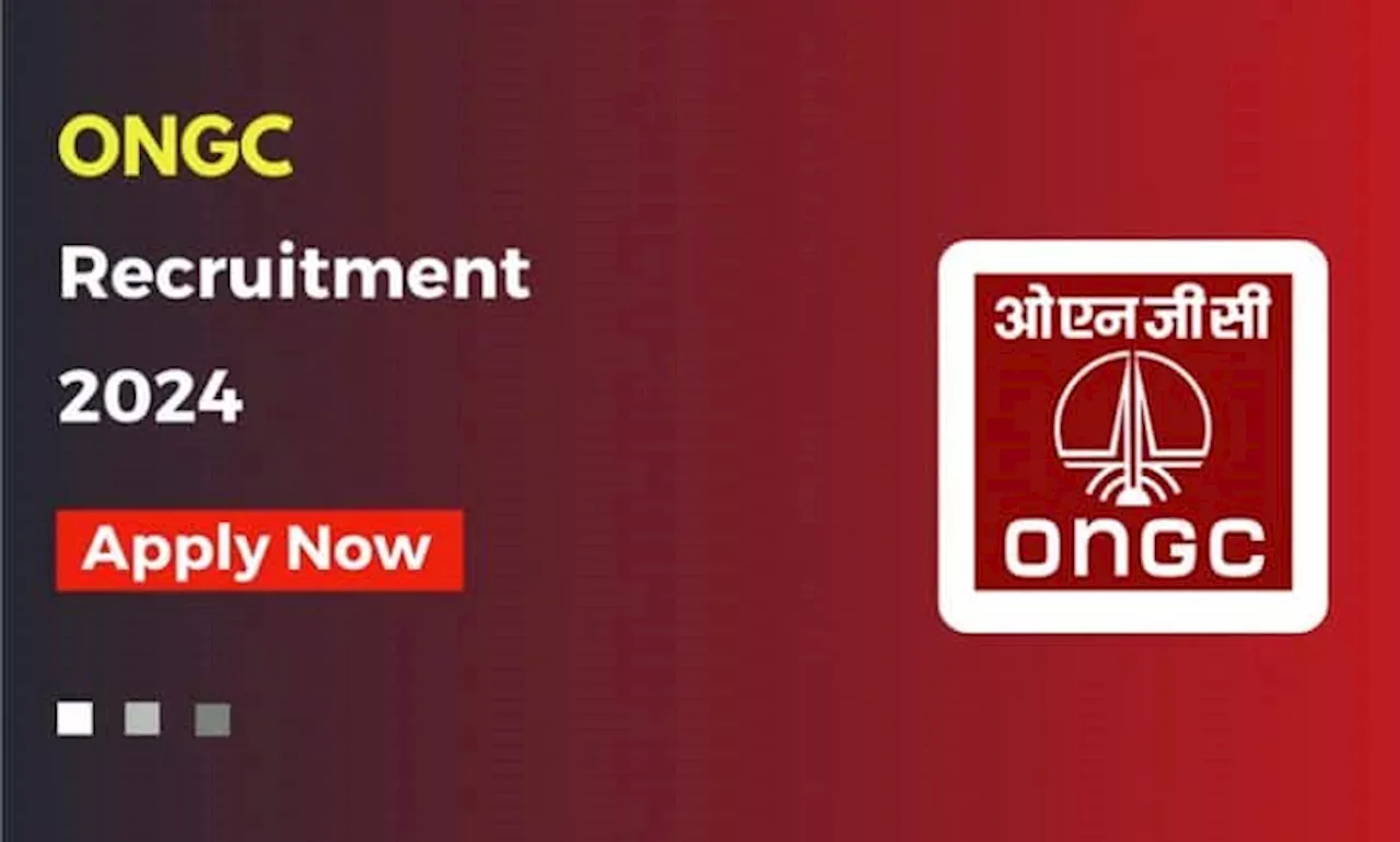 ONGC Recruitment 2024: ઓએનજીસી એ આ યુવાઓ પાસેથી માંગ્યા છે આવેદન, તમે પણ કર્યો છે આ અભ્યાસ તો કરી દો અપ્લાય