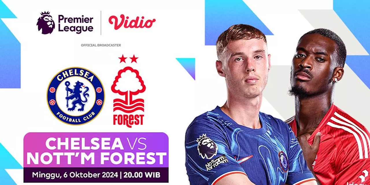 Link Live Streaming Pertandingan Liga Inggris: Chelsea vs Nottingham Forest di Vidio Pekan Ini