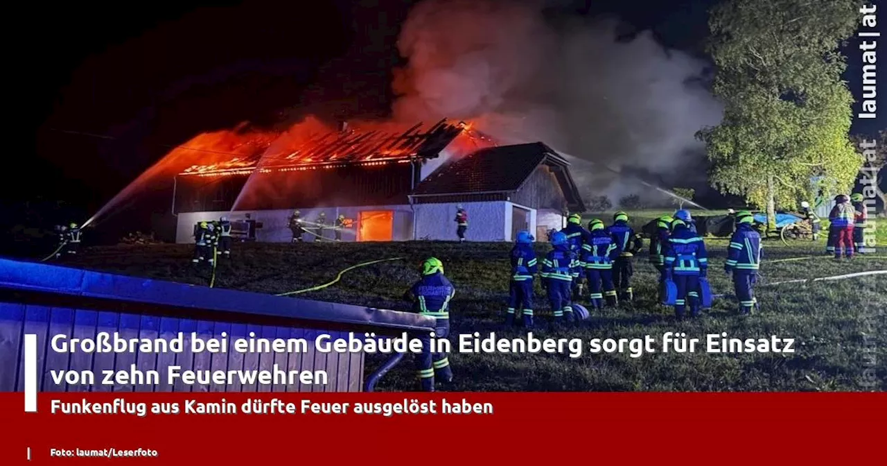 Großbrand bei einem Gebäude in Eidenberg sorgt für Einsatz von zehn Feuerwehren