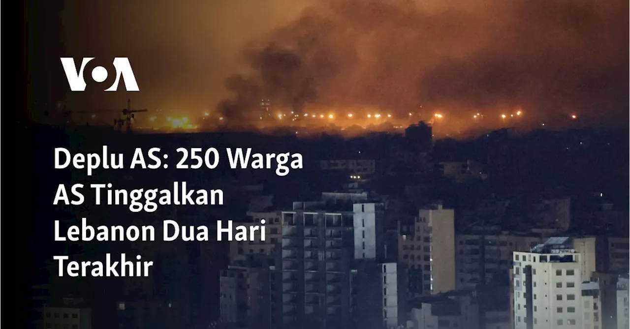 Deplu AS: 250 Warga AS Tinggalkan Lebanon Dua Hari Terakhir