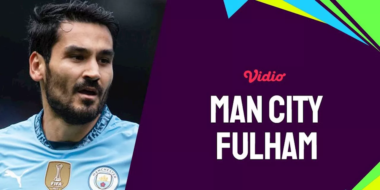 Link Live Streaming Manchester City vs Fulham