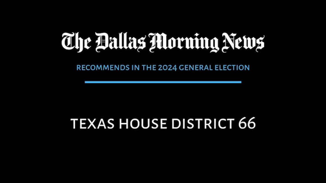 Texas House District 66: Dallas Morning News recommends