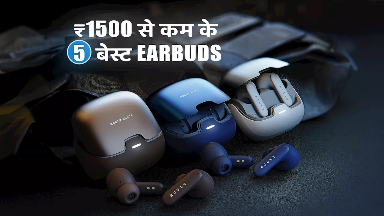 बढ़िया साउंड क्वालिटी के लिए भारत में मिलने वाले ₹1500 से कम के 5 बेस्ट Earbuds