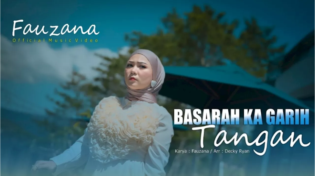 Fauzana Rilis Lagu Baru 'Basarah Ka Garih Tangan'