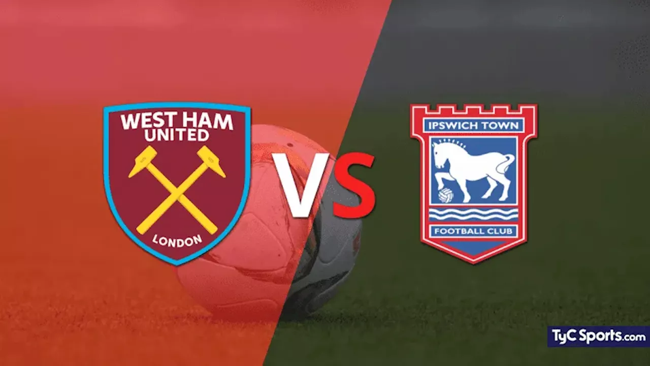 West Ham United vs. Ipswich Town en vivo: formaciones confirmadas, hora y TV