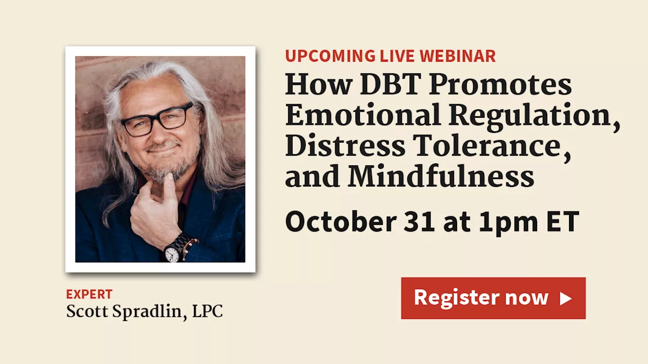 Live Webinar on October 31: How DBT Promotes Emotional Regulation, Distress Tolerance, and Mindfulness