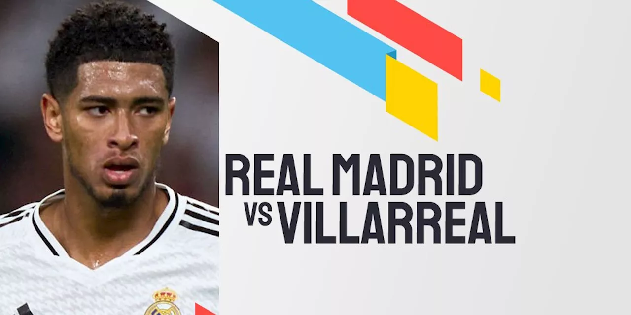 Link Live Streaming Real Madrid vs Villarreal