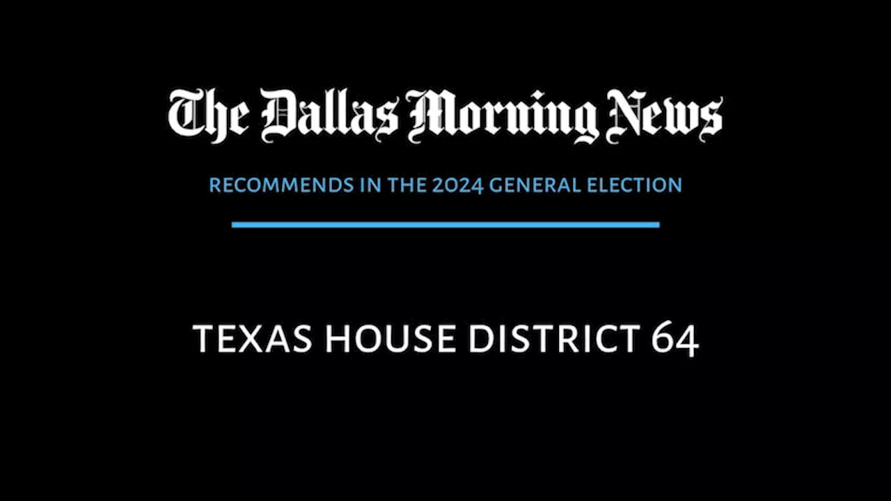 Texas House District 64: Dallas Morning News recommends