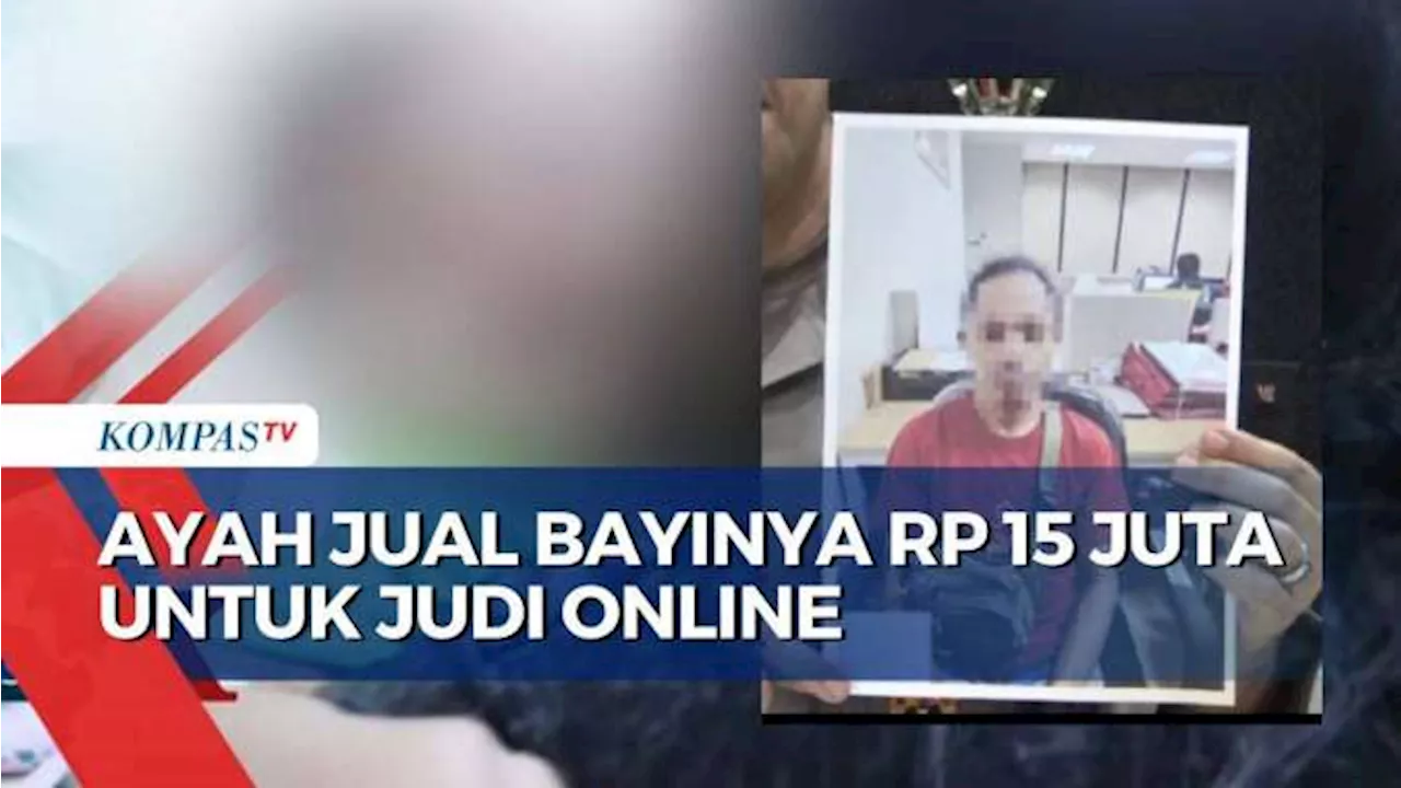 Seorang Ayah Tega Jual Bayinya Rp 15 Juta, Uang Diapaki Beli Ponsel dan Judi Online